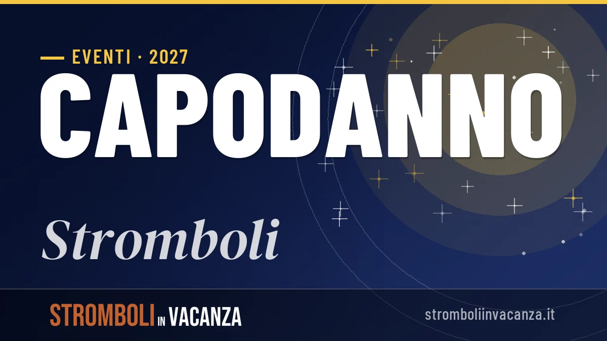 Capodanno 2027 a Stromboli: guida completa tra natura e tradizioni