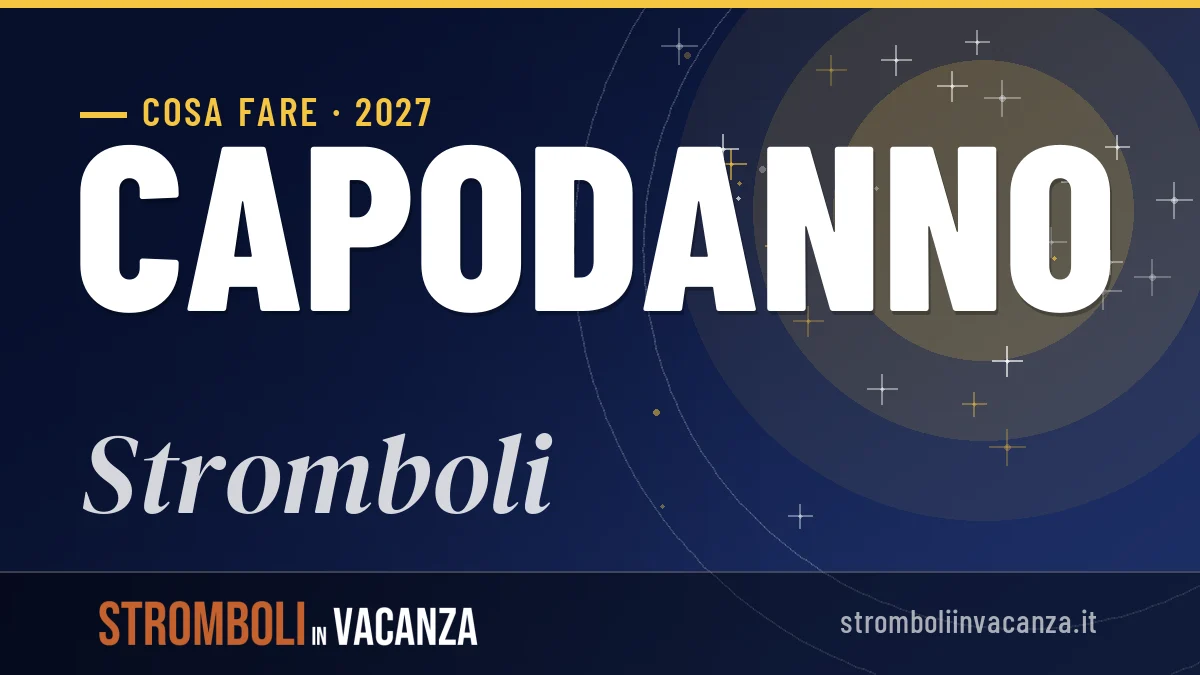 Capodanno 2027 a Stromboli: ristoranti, dove mangiare, eventi