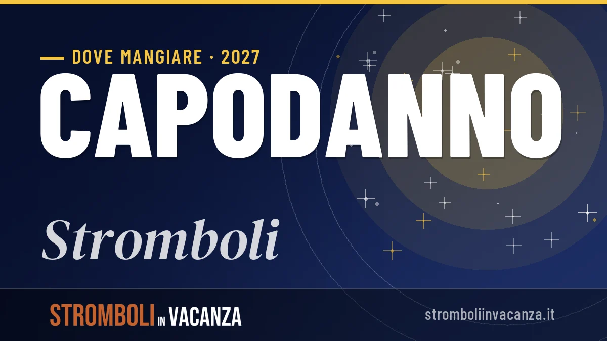 Dove mangiare a Stromboli a Capodanno 2027: guida ai migliori locali